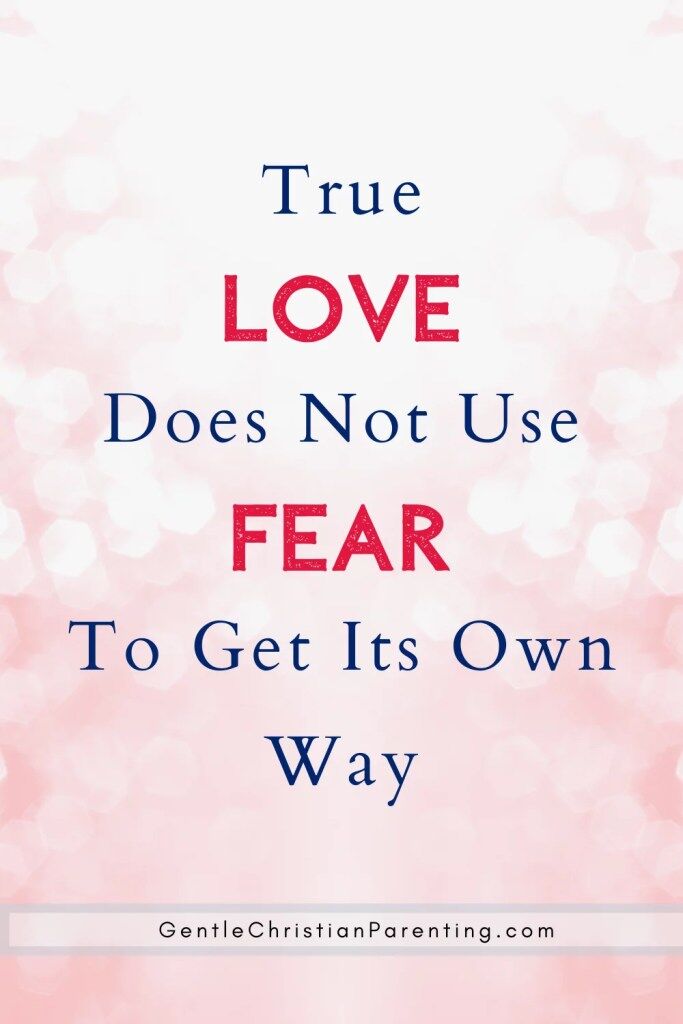 No Fear in love - True Love Does Not Use Fear to Get Its Own Way