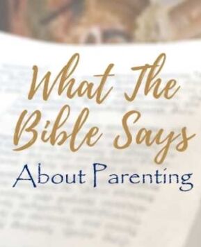 11 Bible Verses About Parenting That Will Help You Be Better