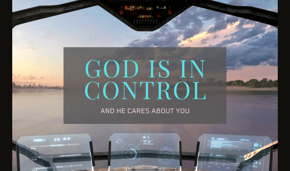 Remember God Is In Control And He Cares About You